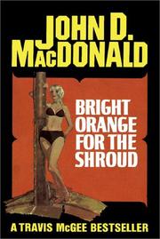 Cover of: Bright Orange For The Shroud by John D. MacDonald