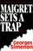 Cover of: Maigret Sets A Trap
