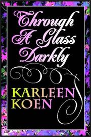 Cover of: Through A Glass Darkly   Part 1 Of 2 by Karleen Koen, Karleen Koen