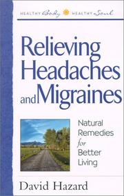 Cover of: Relieving Headaches and Migraines: Natural Remedies for Better Living (Healthy Body, Healthy Soul)