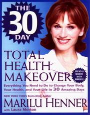 Cover of: The 30 Day Total Health Makeover by Marilu Henner, Laura Morton