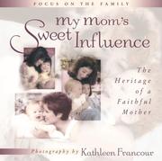 Cover of: My Mom's Sweet Influence: The Heritage of a Faithful Mother (Focus on the Family)
