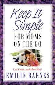 Cover of: Keep It Simple for Mom's on the Go by Emilie Barnes