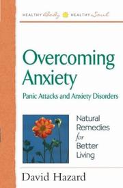 Cover of: Overcoming Anxiety: Panic Attacks and Anxiety Disorders (Health Body, Healthy Soul Series)
