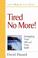 Cover of: Tired No More (Health Body, Healthy Soul Series)