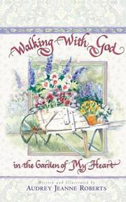 Cover of: Walking With God In The Garden Of My Heart by Audrey Jeanne Roberts