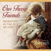 Our furry friends by Jim Daly