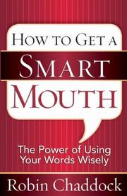 Cover of: How to Get a Smart Mouth: The Power of Using Your Words Wisely