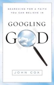 Cover of: Googling God: Searching for a Faith You Can Believe In