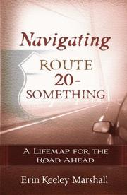 Cover of: Navigating Route 20-Something: A Lifemap for the Road Ahead