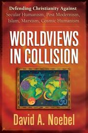 Cover of: Worldviews in Collision: Defending Christianity Against  *Secular Humanism *Postmodernism * Islam * Marxism *Cosmic Humanism