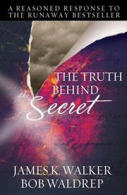 The truth behind the secret by James K. Walker, Bob Waldrep