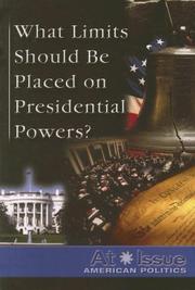 Cover of: What Limits Should Be Placed on Presidential Powers? (At Issue Series)