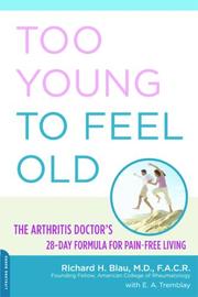 Cover of: Too Young to Feel Old: The Arthritis Doctor's 28-Day Formula for Pain-Free Living