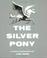 Cover of: The Silver Pony