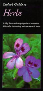 Cover of: Taylor's Guide to Herbs: A Fully Illustrated Encyclopedia of More Than 400 Useful, Interesting, and Ornamental Herbs (Taylor's Gardening Guides)