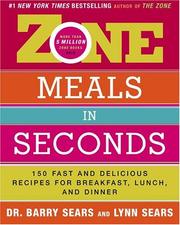 Cover of: Zone Meals in Seconds: 150 Fast and Delicious Recipes for Breakfast, Lunch, and Dinner
