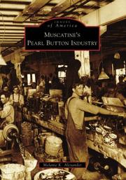 Muscatine's Pearl Button Industry (IA) by Melanie K. Alexander