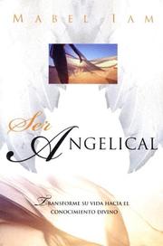 Cover of: Ser Angelical: Transforme su vida hacia el conocimiento divino