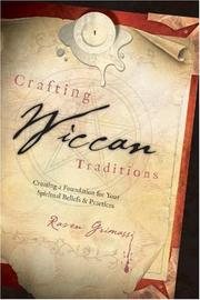 Cover of: Crafting wiccan traditions: Creating a Foundation for Your Spiritual Beliefs & Practices