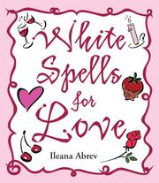 Cover of: White Spells for Love | Ileana Abrev