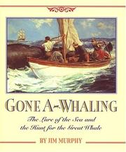 Cover of: Gone a-whaling: the lure of the sea and the hunt for the great whale