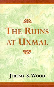 Cover of: The Ruins at Uxmal by Jeremy Wood, Jeremy Wood