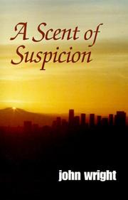 Cover of: A Scent of Suspicion by John Wright, John Wright