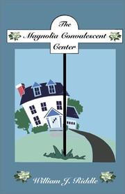 Cover of: The Magnolia Convalescent Center | William I. Riddle