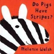 Cover of: Do pigs have stripes? by Melanie Walsh