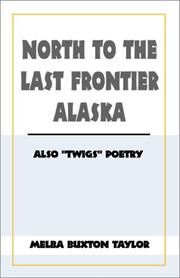 Cover of: North to the Last Frontier Alaska | Melba B. Taylor
