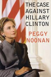 Cover of: The case against Hillary Clinton by Peggy Noonan