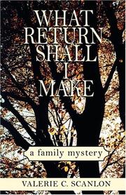 Cover of: What Return Shall I Make by Valerie C. Scanlon