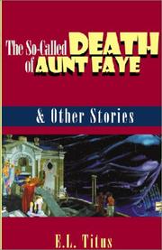 Cover of: The So-Called Death of Aunt Faye & Other Stories | E. L. Titus