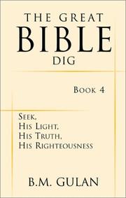 Cover of: Seek, His Light, His Truth, His Righteousness (Great Bible Dig; Excavation of the Scripture) | Bonnie M. Gulan