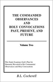 Cover of: The Commanded Observances And Holy Convocations Past, Present, And Future (Volume Two) by B. L. Cocherell