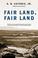 Cover of: Fair Land, Fair Land