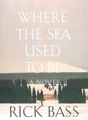 Cover of: Where the sea used to be by Rick Bass
