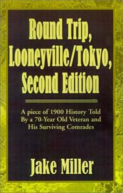 Cover of: Round Trip, Looneyville/Tokyo: A Piece of 1900 History Told by a 70-Year Old Veteran and His Surviving Comrads