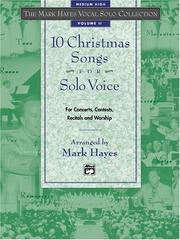 Cover of: 10 Christmas Songs for Solo Voice Mediun High: For Concerts, Contents, Recitals and Worship (The Mark Hayes Vocal Solo Collection)