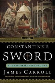 Cover of: Constantine's Sword: The Church and the Jews by James Carroll, James Carroll