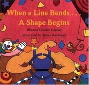When a Line Bends . . . A Shape Begins by Rhonda Gowler Greene