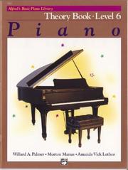Cover of: Alfred's Basic Piano Course, Theory Book 6 (Alfred's Basic Piano Library) by Willard Palmer, Morton Manus, Amanda Lethco