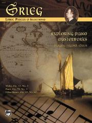 Cover of: Exploring Piano Masterworks, Lyric Pieces (3 Selections): Alfred Masterwork Edition (Exploring Piano Masterworks)