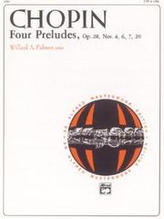 Cover of: Chopin -- Four Preludes, Op. 28, Nos. 4, 6, 7, 20 (Alfred Masterwork Edition)