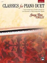 Cover of: Classics for Piano Duet, Book 1 by George Peter Tingley