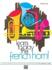 Cover of: Learn to Play French Horn, Book 1 (Learn to Play) by Charles Gouse