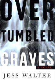Cover of: Over tumbled graves by Jess Walter