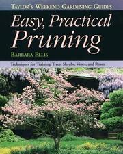 Cover of: Easy practical pruning: techniques for training trees, shrubs, vines, and roses