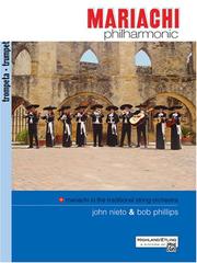 Cover of: Mariachi Philharmonic (Mariachi in the Traditional String Orchestra) by John Nieto, Bob Phillips